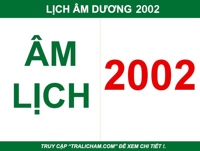 Xem lịch âm dương, lịch vạn niên, âm lịch, lịch âm, dương lịch năm 2002
