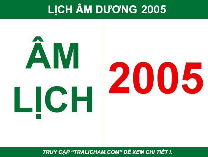 Xem lịch âm dương, lịch vạn niên, âm lịch, lịch âm, dương lịch năm 2005