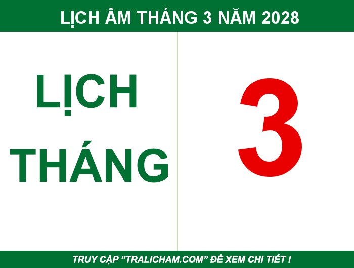Lịch âm, âm lịch, ngày tốt, ngày đẹp, ngày hoàng đạo, ngày xấu tháng 3 năm 2028