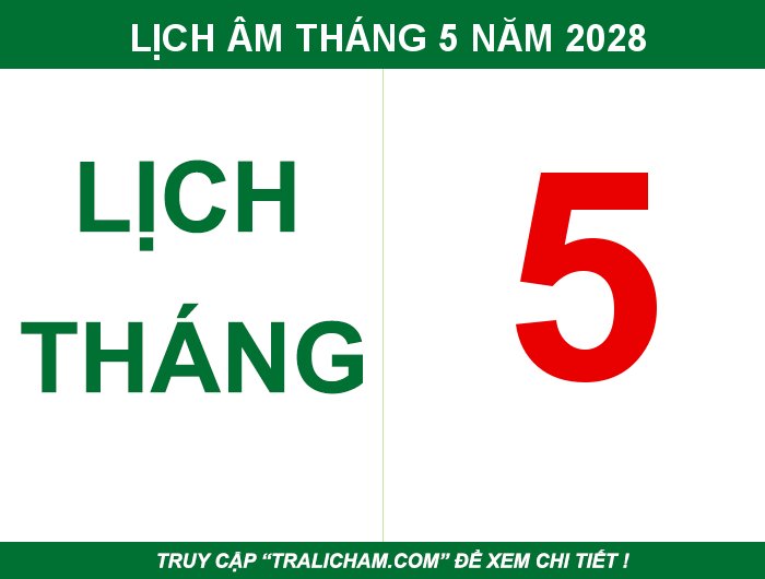 Lịch âm, âm lịch, ngày tốt, ngày đẹp, ngày hoàng đạo, ngày xấu tháng 5 năm 2028